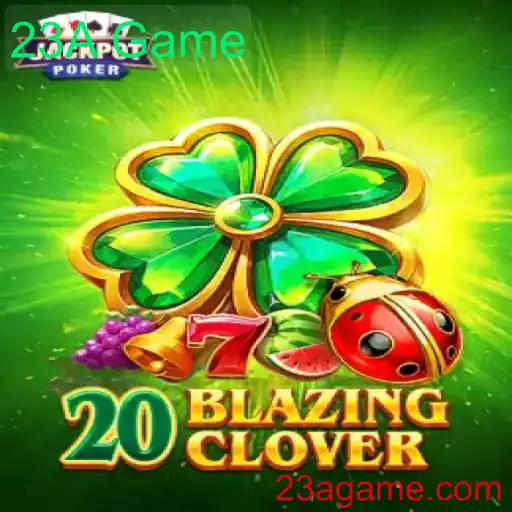 Descubra o Fascinante Mundo de 20BlazingClover: Uma Nova Experiência de Jogo com 23A Game